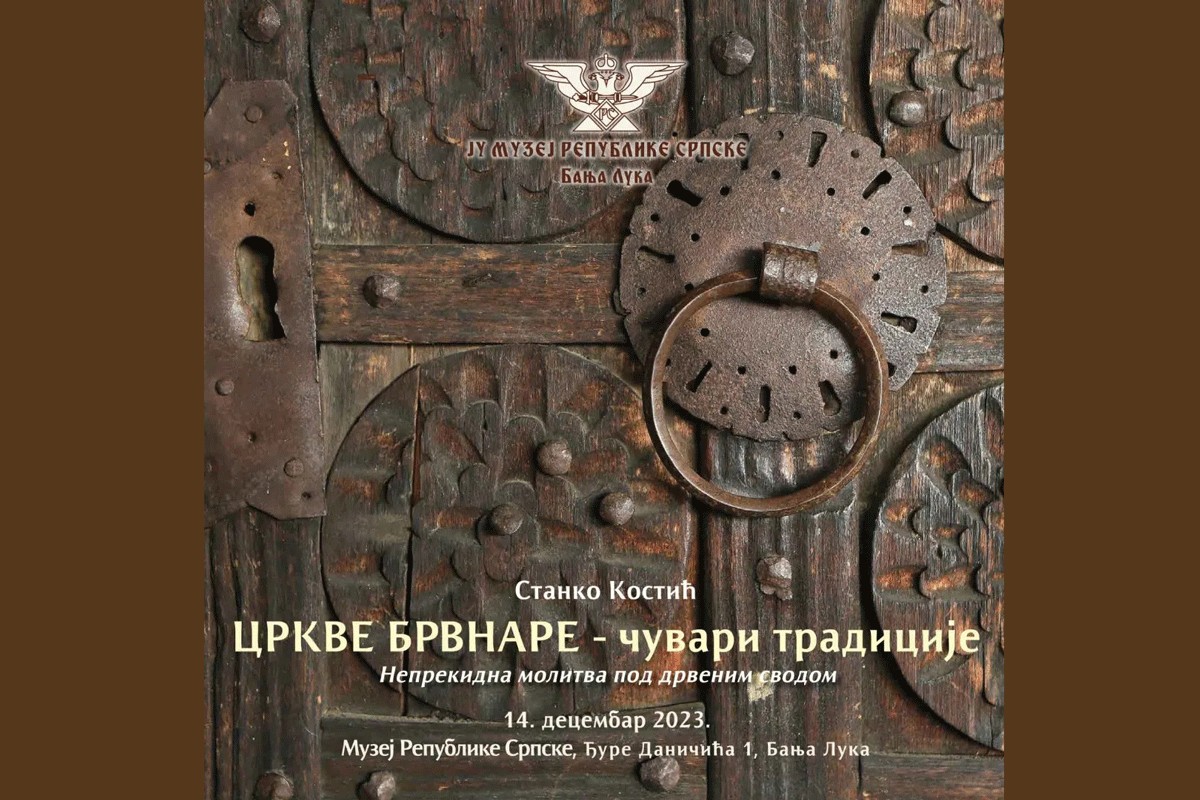 Izložba "Crkve brvnare - čuvari tradicije" u Muzeju Republike Srpske