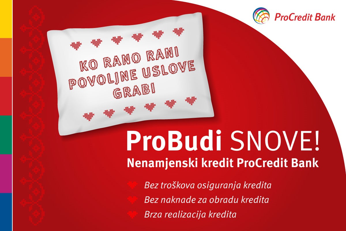 Probudi snove! Nenamjenski kredit ProCredit Bank: Bez troškova osiguranja. Bez naknade za obradu.