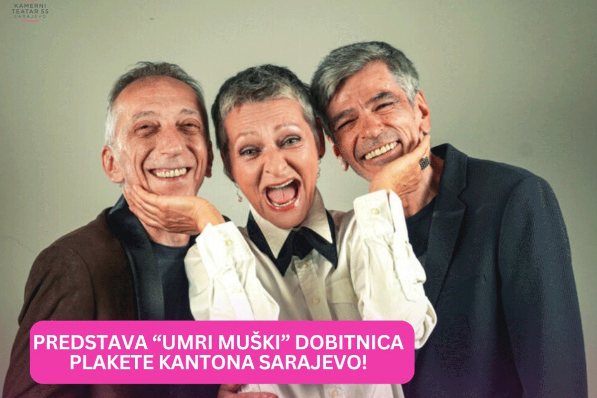 Predstava "Umri muški" nagrađena Plaketom Kantona Sarajevo